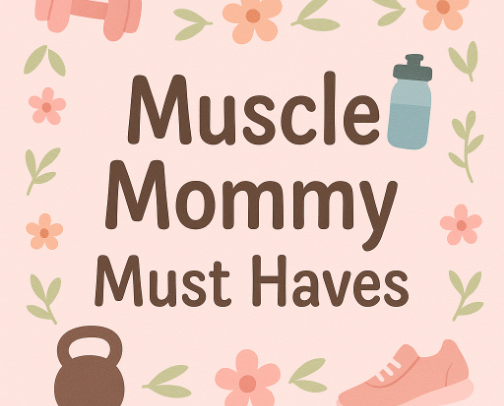 Muscle Mommy Must Haves 🏋️‍♀️ cover photo collage