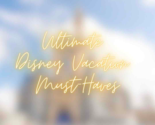 Ultimate Disney Vacation Must-Haves cover photo collage