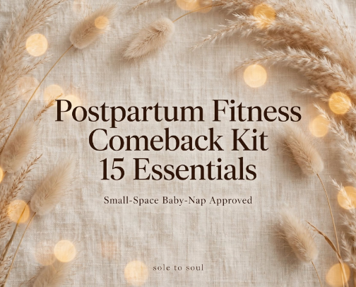 SOLE TO SOUL: Postpartum Fitness Comeback Kit - 15 Small-Space, Baby-Nap Approved Essentials - Size 7.5 Oat Neutral cover photo collage