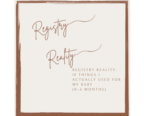 Registry Reality: 10 Things I Actually Used After My Baby Was Born (0–6 Months) cover photo collage