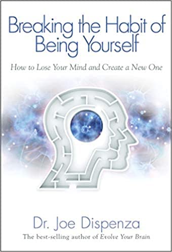 Breaking the Habit of Being Yourself