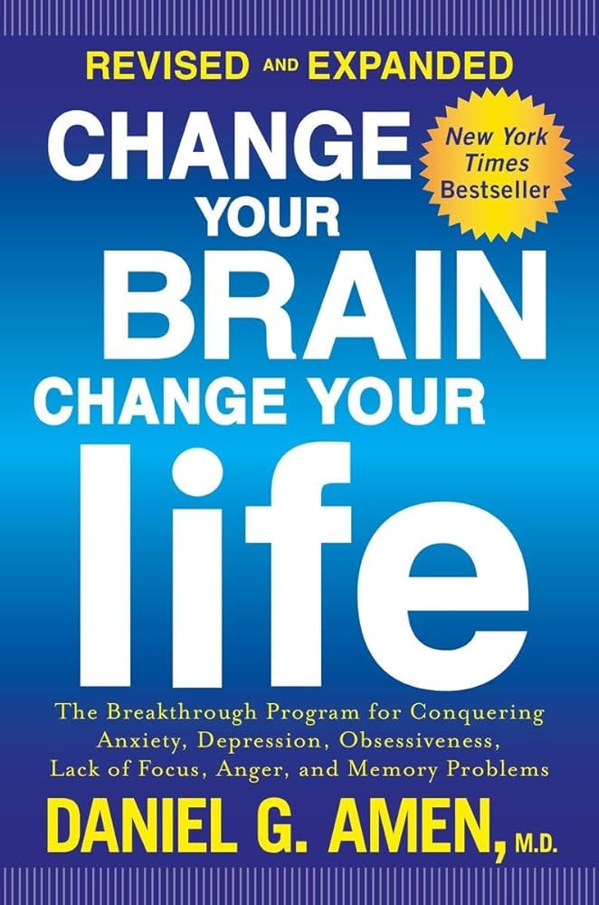 Change Your Brain, Change Your Life (Revised and Expanded): The Breakthrough Program for Conquering Anxiety, Depression, Obsessiveness, Lack of Focus, Anger, and Memory Problems companion reading collection cover photo collage