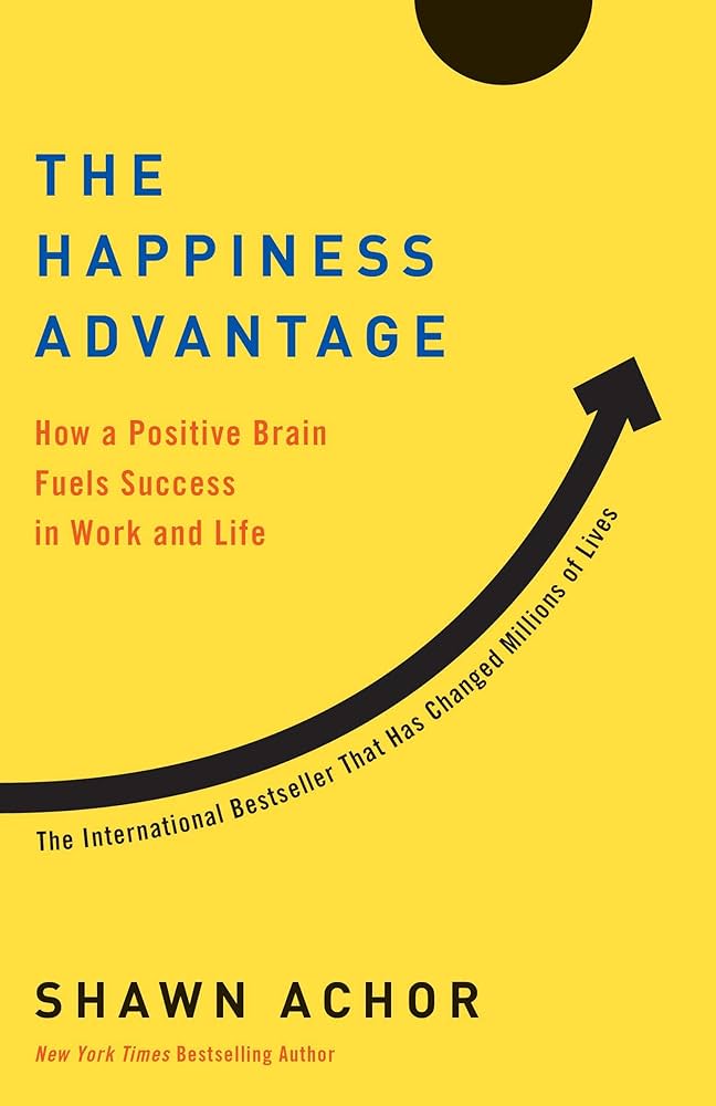 Companion reads for The Happiness Advantage: How a Positive Brain Fuels Success in Work and Life cover photo collage
