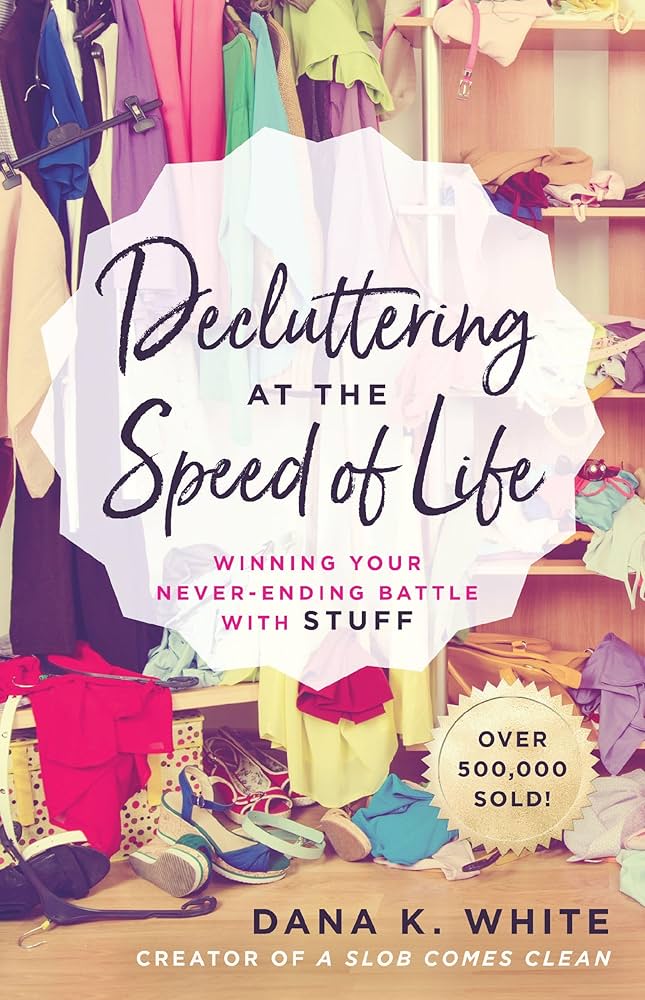 Decluttering at the Speed of Life: Winning Your Never-Ending Battle with Stuff cover photo collage