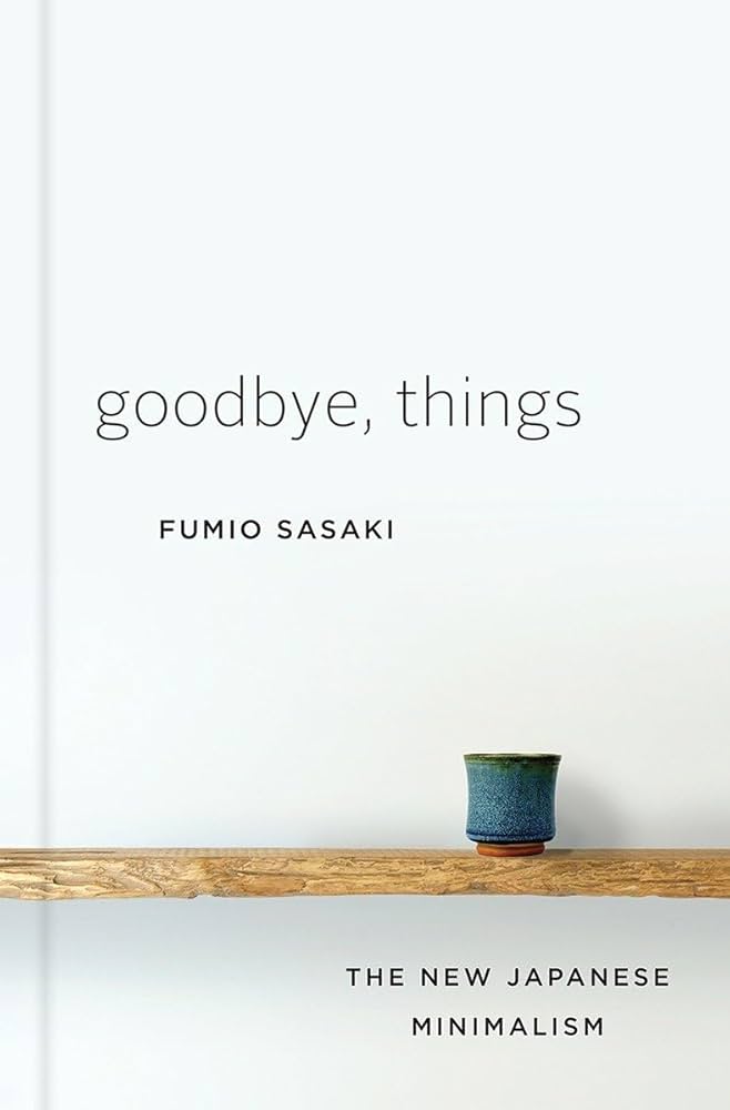 Goodbye, Things: The New Japanese Minimalism reading list for simpler living cover photo collage