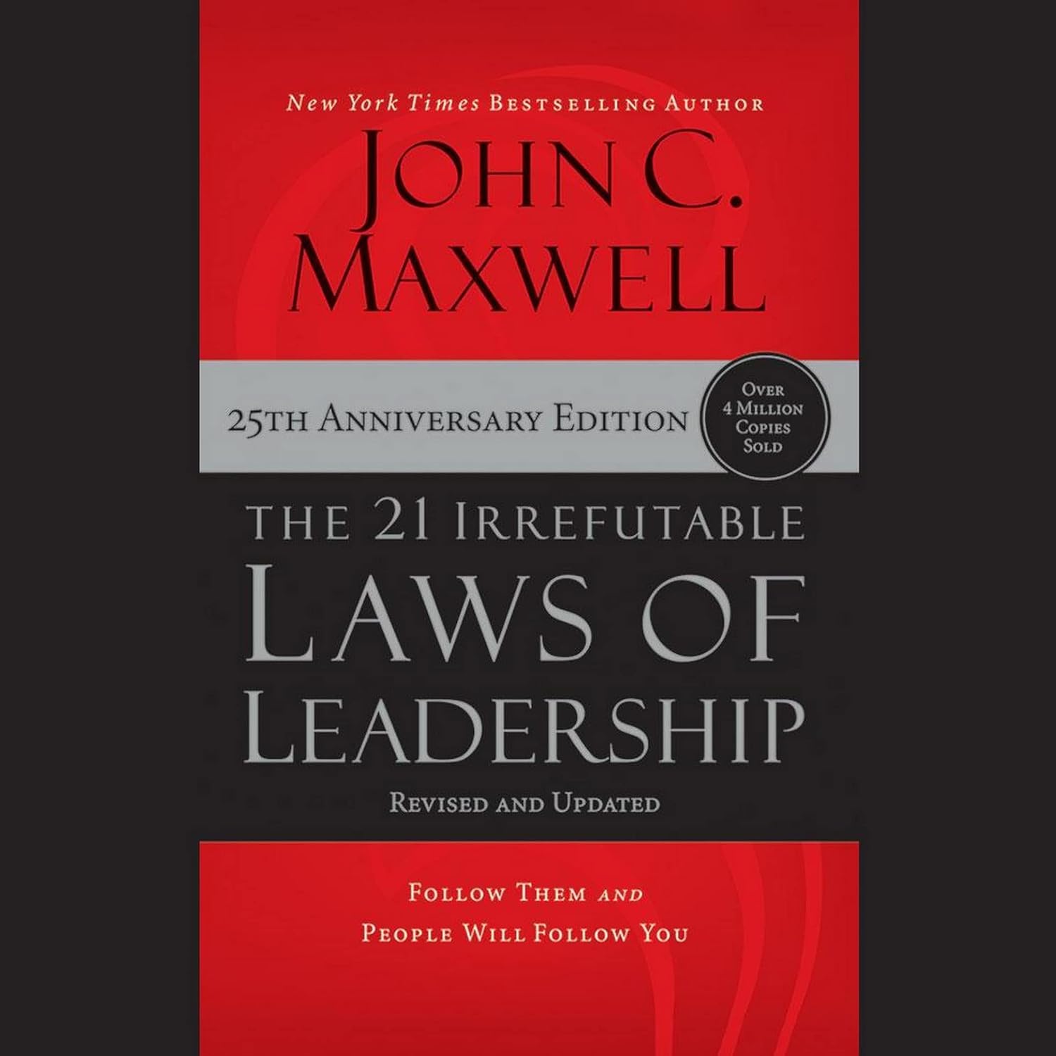 The 21 Irrefutable Laws of Leadership: 25th Anniversary: Follow Them and People Will Follow You cover photo collage