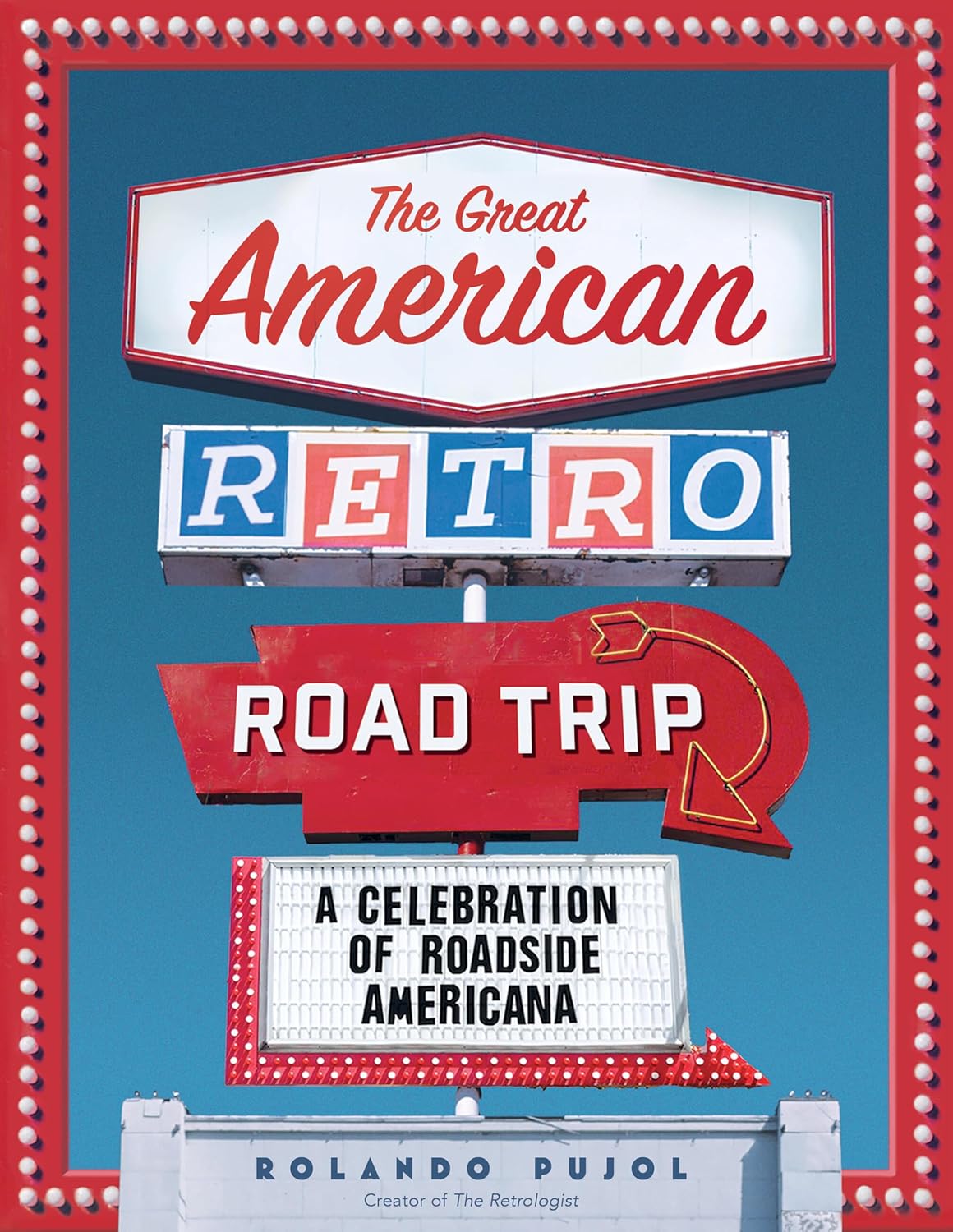 Read Free - The Great American Retro Road Trip: A Celebration of Roadside Americana List cover photo collage