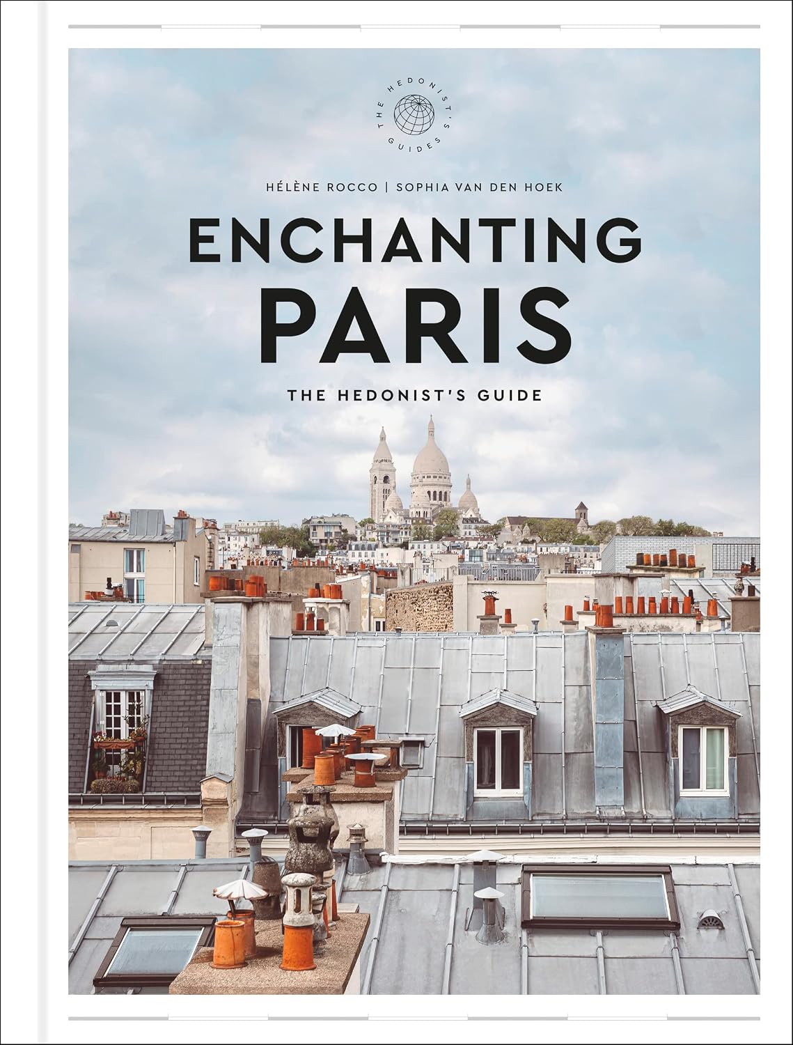 PDF Free - Enchanting Paris: The Hedonist's Guide indulgent travel companion collection cover photo collage