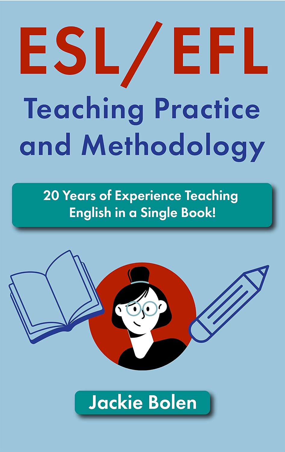 Save & Read - ESL/EFL Teaching Practice and Methodology: 20 Years of Experience Teaching English in a Single Book! (Language Teaching Methodologies, Approaches, and Practices) guide cover photo collage