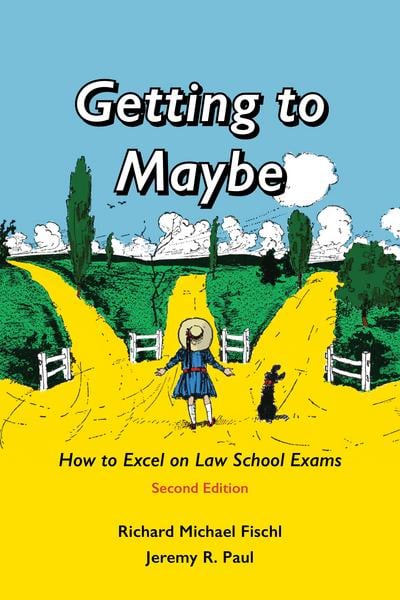 Free PDF - Getting to Maybe: How to Excel on Law School Exams success kit cover photo collage