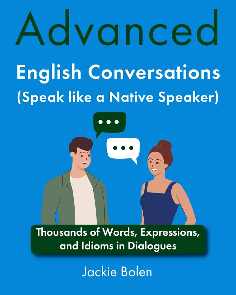Save & Read - Advanced English Conversations (Speak Like a Native Speaker): Thousands of Words, Expressions, and Idioms in Dialogues cover photo collage